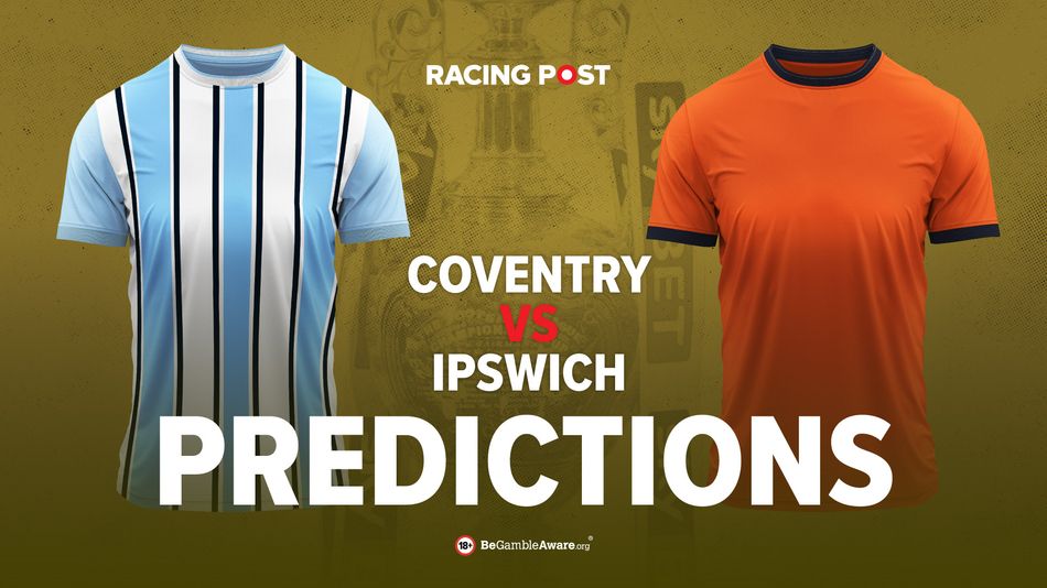 Coventry vs Ipswich prediction, betting odds and tips from Racing Post